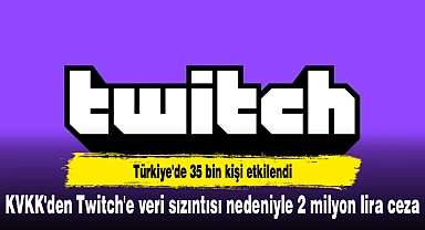 KVKK'den Twitch'e veri sızıntısı nedeniyle 2 milyon lira ceza: Türkiye'de 35 bin kişi etkilendi