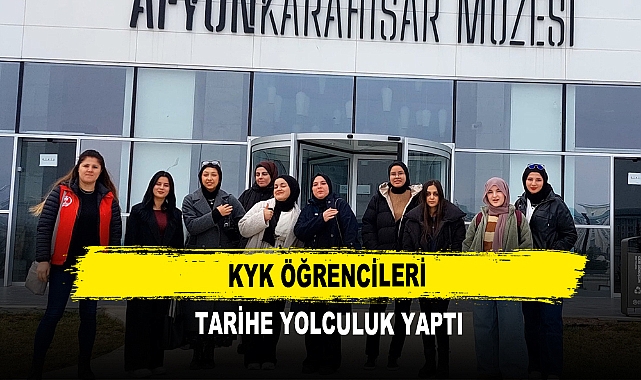 KYK Öğrencileri Tarihe Yolculuk Yaptı
