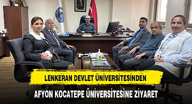 LENKERAN DEVLET ÜNİVERSİTESİNDEN AFYON KOCATEPE ÜNİVERSİTESİNE ZİYARET