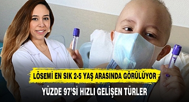 LÖSEMİ EN SIK 2-5 YAŞ ARASINDA GÖRÜLÜYOR