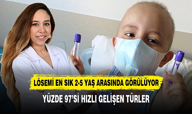 LÖSEMİ EN SIK 2-5 YAŞ ARASINDA GÖRÜLÜYOR