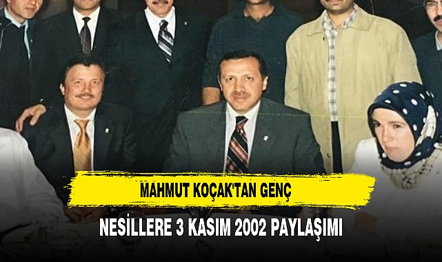 Mahmut Koçak'tan Genç Nesillere 3 Kasım 2002 Paylaşımı
