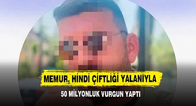 Memur, Hindi Çiftliği Yalanıyla 50 Milyonluk Vurgun Yaptı