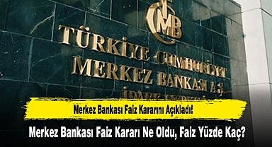 Merkez Bankası Faiz Kararını Açıkladı!