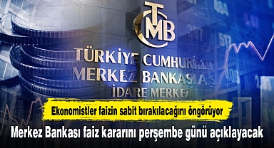 Merkez Bankası faiz kararını perşembe günü açıklayacak