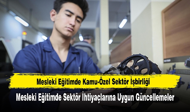 Mesleki Eğitimde Sektör İhtiyaçlarına Uygun Güncellemeler
