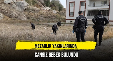 MEZARLIK YAKINLARINDA CANSIZ BEBEK BULUNDU