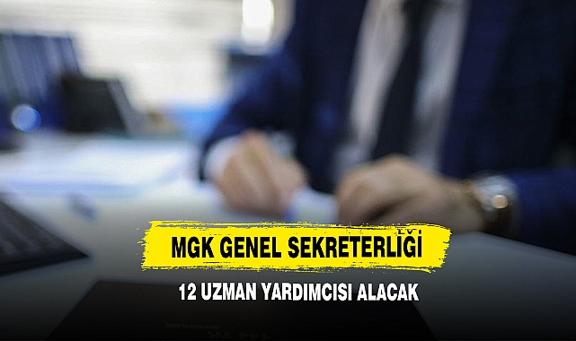 MGK Genel Sekreterliği 12 Uzman Yardımcısı Alacak