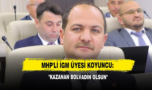 MHP'li İGM Üyesi Koyuncu: "Kazanan Bolvadin Olsun"