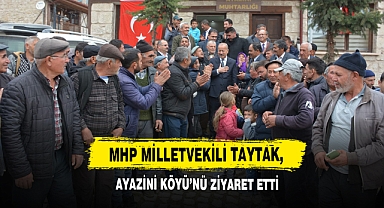 MHP Milletvekili Taytak, Ayazini Köyü’nü Ziyaret Etti