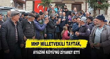 MHP Milletvekili Taytak, Ayazini Köyü’nü Ziyaret Etti