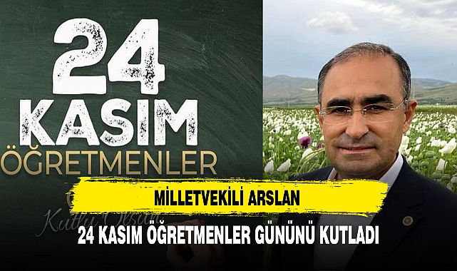 MİLLETVEKİLİ ARSLAN 24 KASIM ÖĞRETMENLER GÜNÜNÜ KUTLADI