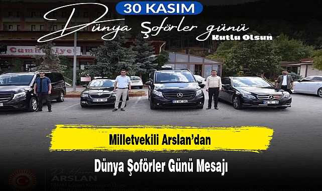 Milletvekili Arslan’dan Dünya Şoförler Günü Mesajı