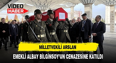 MİLLETVEKİLİ ARSLAN EMEKLİ ALBAY BİLGİNSOY'UN CENAZESİNE KATILDI