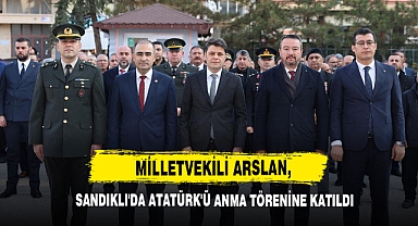 Milletvekili Arslan, Sandıklı'da Atatürk'ü Anma Törenine Katıldı