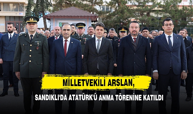 Milletvekili Arslan, Sandıklı'da Atatürk'ü Anma Törenine Katıldı