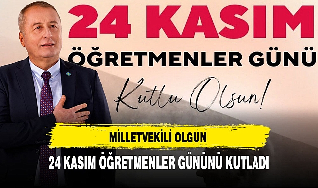 MİLLETVEKİLİ OLGUN 24 KASIM ÖĞRETMENLER GÜNÜNÜ KUTLADI