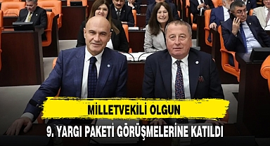 MİLLETVEKİLİ OLGUN 9. YARGI PAKETİ GÖRÜŞMELERİNE KATILDI