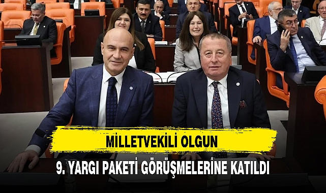 MİLLETVEKİLİ OLGUN 9. YARGI PAKETİ GÖRÜŞMELERİNE KATILDI