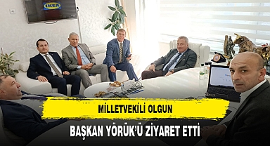 MİLLETVEKİLİ OLGUN, BAŞKAN YÖRÜK’Ü ZİYARET ETTİ