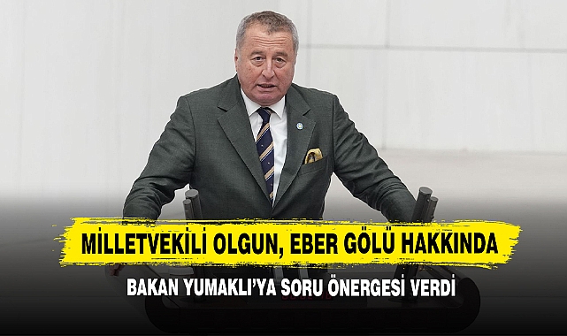 Milletvekili Olgun, Eber Gölü Hakkında Bakan Yumaklı'ya Soru Önergesi Verdi