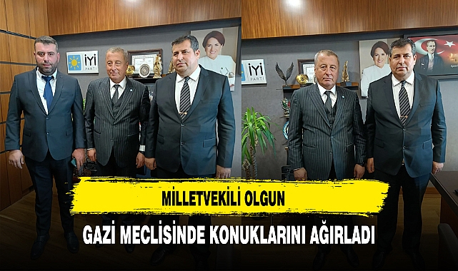MİLLETVEKİLİ OLGUN GAZİ MECLİSİNDE KONUKLARINI AĞIRLADI