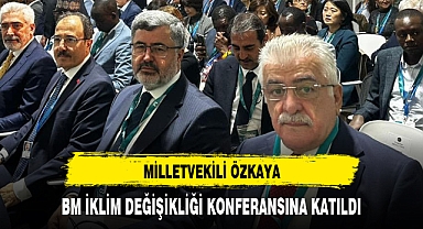 MİLLETVEKİLİ ÖZKAYA, BM İKLİM DEĞİŞİKLİĞİ KONFERANSINA KATILDI