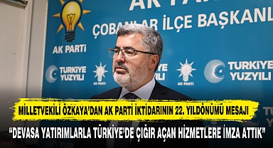 Milletvekili Özkaya: “Devasa Yatırımlarla Türkiye’de Çığır Açan Hizmetlere İmza Attık”