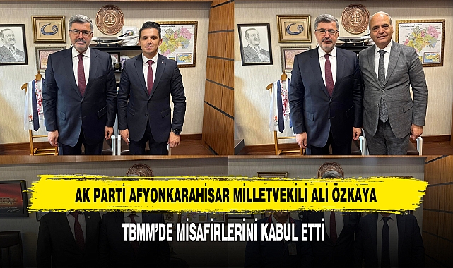 Milletvekili Özkaya TBMM’de Misafirlerini Kabul Etti