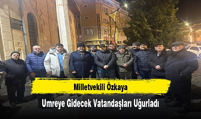 Milletvekili Özkaya, Umreye Gidecek Vatandaşları Uğurladı