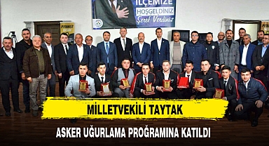MİLLETVEKİLİ TAYTAK, ASKER UĞURLAMA PROĞRAMINA KATILDI