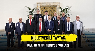 Milletvekili Taytak, Dişli Heyetini TBMM’de Ağırladı