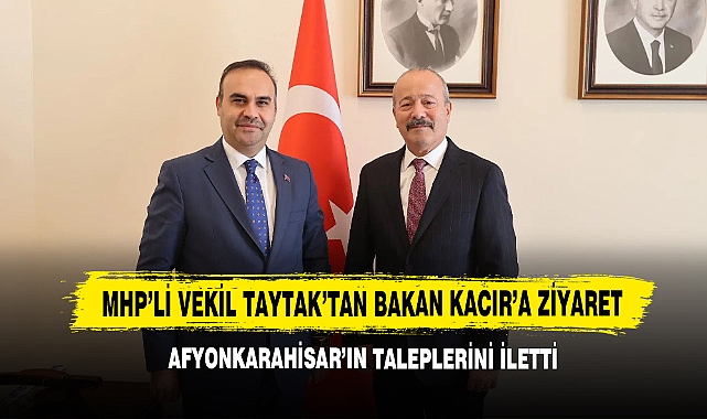 Milletvekili Taytak’tan Bakan Kacır’a Ziyaret