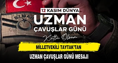 MİLLETVEKİLİ TAYTAK'TAN UZMAN ÇAVUŞLAR GÜNÜ MESAJI