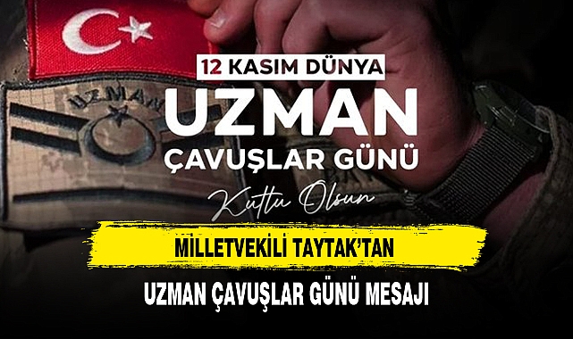 MİLLETVEKİLİ TAYTAK'TAN UZMAN ÇAVUŞLAR GÜNÜ MESAJI