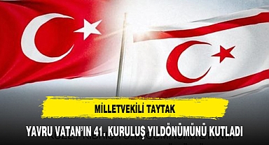 MİLLETVEKİLİ TAYTAK, YAVRU VATAN’IN 41. KURULUŞ YILDÖNÜMÜNÜ KUTLADI
