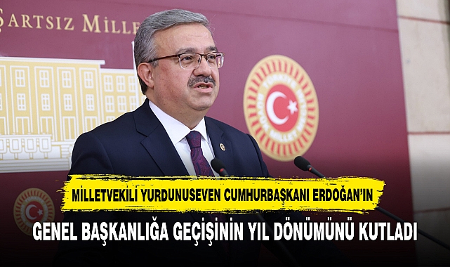 MİLLETVEKİLİ YURDUNUSEVEN CUMHURBAŞKANI ERDOĞAN’IN GENEL BAŞKANLIĞA GEÇİŞİNİN YIL DÖNÜMÜNÜ KUTLADI