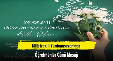 Milletvekili Yurdunuseven’den Öğretmenler Günü Mesajı