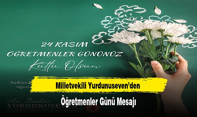 Milletvekili Yurdunuseven’den Öğretmenler Günü Mesajı