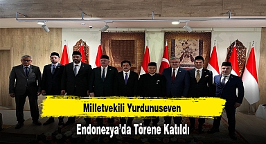 Milletvekili Yurdunuseven Endonezya'da Törene Katıldı