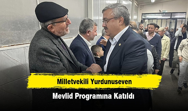 Milletvekili Yurdunuseven, Mevlid Programına Katıldı