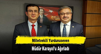 Milletvekili Yurdunuseven, Müdür Karayol’u Ağırladı