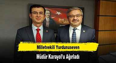 Milletvekili Yurdunuseven, Müdür Karayol’u Ağırladı