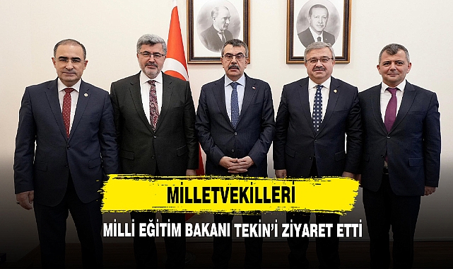 Milletvekilleri Milli Eğitim Bakanı Tekin’i Ziyaret Etti