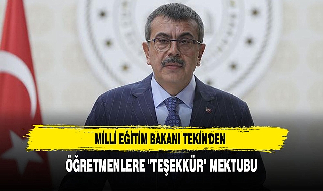 MİLLİ EĞİTİM BAKANI TEKİN'DEN ÖĞRETMENLERE "TEŞEKKÜR" MEKTUBU