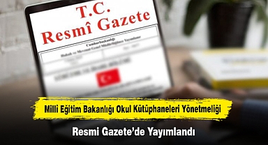 Millî Eğitim Bakanlığı Okul Kütüphaneleri Yönetmeliği Resmi Gazete’de Yayımlandı