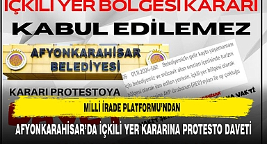 Milli İrade Platformu’ndan Afyonkarahisar’da İçkili Yer Kararına Protesto Daveti