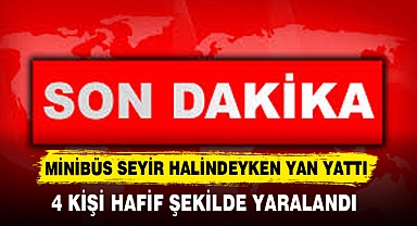 MİNİBÜS SEYİR HALİNDEYKEN YAN YATTI