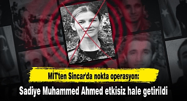 MİT'ten Sincar'da nokta operasyon: Sadiye Muhammed Ahmed etkisiz hale getirildi