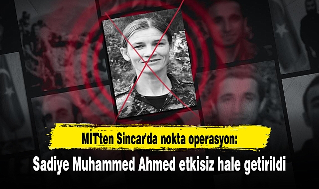 MİT'ten Sincar'da nokta operasyon: Sadiye Muhammed Ahmed etkisiz hale getirildi